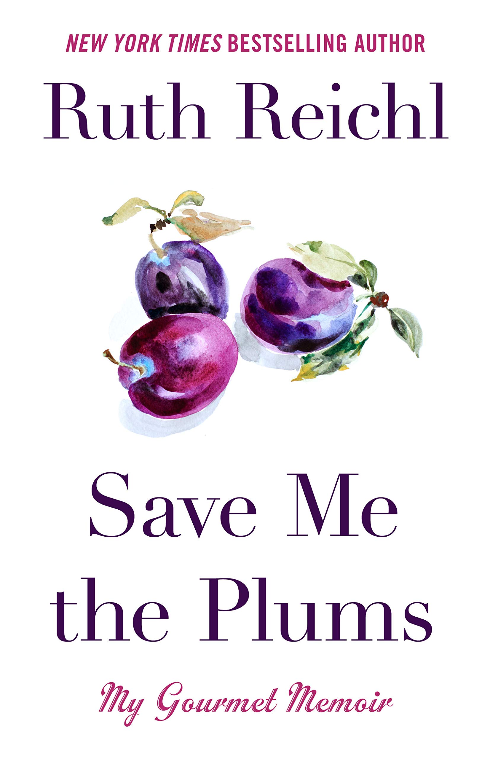Save Me The Plums My Gourmet Memoir Reichl Ruth 9781432867386 Amazon Com Books