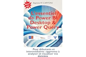 L’essentiel de Power BI Desktop & Power Query: Pour débutants et intermédiaires : apprenez à analyser et visualiser vos donné
