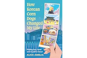 How Korean Corn Dogs Changed My Life: Finding love, fame and myself in Seoul