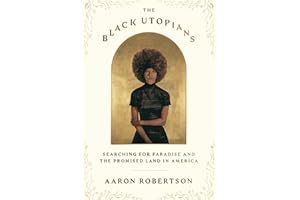 The Black Utopians: Searching for Paradise and the Promised Land in America