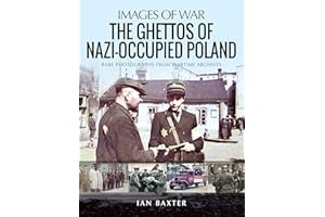 The Ghettos of Nazi-Occupied Poland: Rare Photographs from Wartime Archives (Images of War)