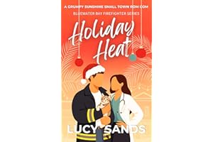 Holiday Heat: A small town, forced proximity, age gap, grumpy/sunshine romantic comedy (Bluewater Bay Firefighters Book 3)