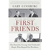 First Friends: The Powerful, Unsung (And Unelected) People Who Shaped Our Presidents
