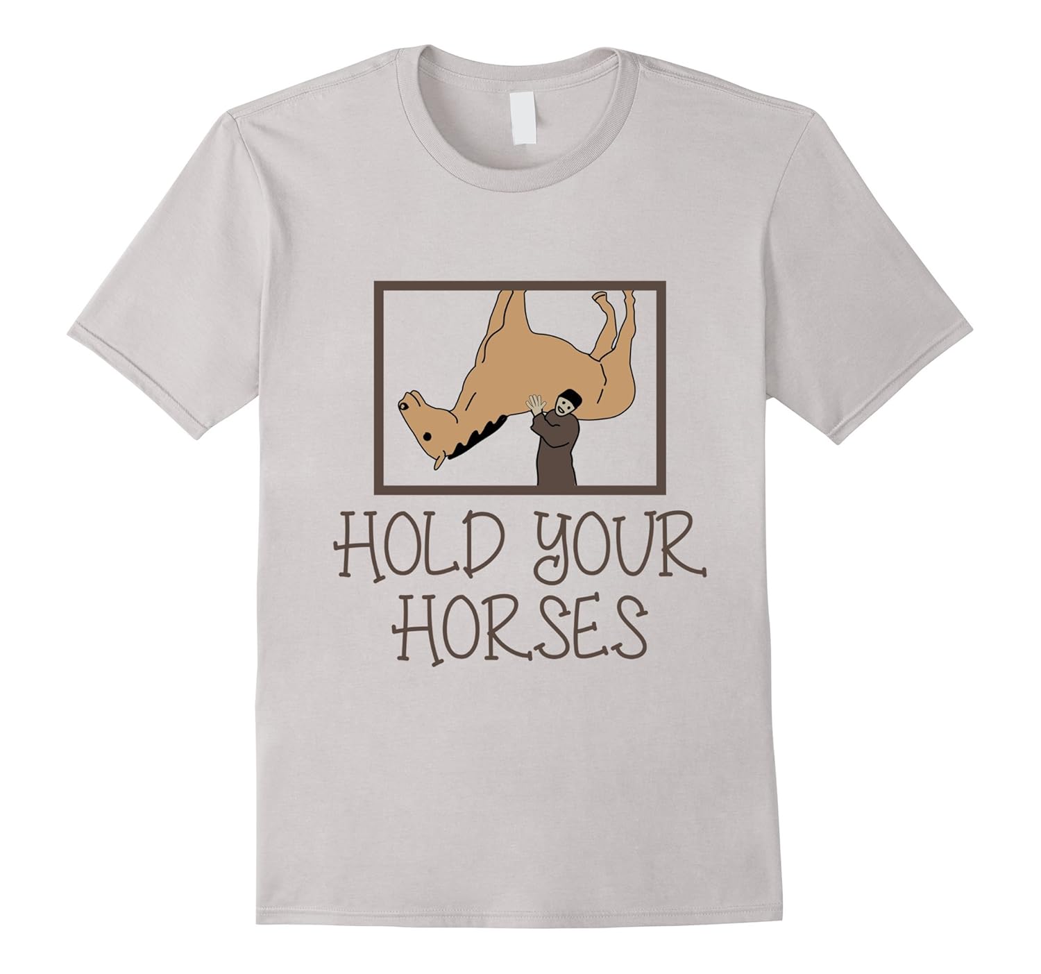 Hold Your Horses Funny Horse Joke Tee ShirtCL Colamaga
