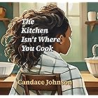 The Kitchen Isn't Where You Cook