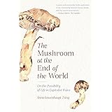 The Mushroom at the End of the World: On the Possibility of Life in Capitalist Ruins