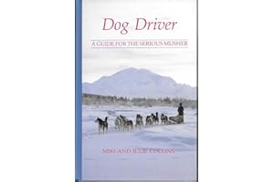 Dog Driver: A Guide for the Serious Musher