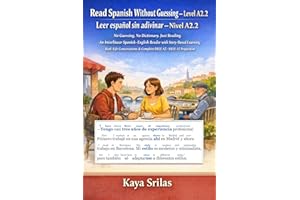 Read Spanish Without Guessing — Level A2.2 / Leer español sin adivinar — Nivel A2.2: No Guessing. No Dictionary. Just Reading