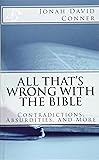 All That's Wrong with the Bible: Contradictions, Absurdities, and More: 2nd expanded edition