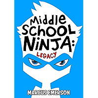 Middle School Ninja: Legacy : From the Creator of Diary of a 6th Grade Ninja