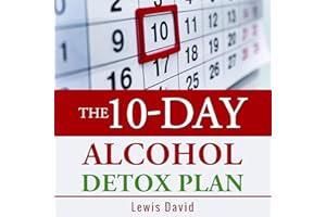 The 10-Day Alcohol Detox Plan: Stop Drinking Easily & Safely