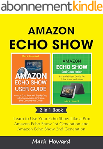 Download Amazon Echo Show: Learn to Use Your Echo Show Like a Pro: Amazon Echo Show 1st Generation and Amazon Echo Show 2nd Generation (2 in 1 Book) (English Edition) PDF