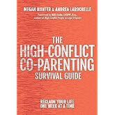 The High-Conflict Co-Parenting Survival Guide: Reclaim Your Life One Week At A Time