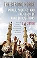 The Strong Horse: Power, Politics, and the Clash of Arab Civilizations
