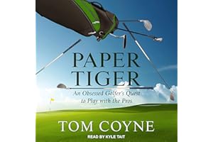 Paper Tiger: An Obsessed Golfer's Quest to Play with the Pros
