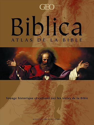 Download Biblica : Atlas de la Bible - Voyage historique et culturel sur les terres de la Bible PDF