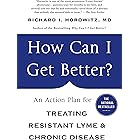 How Can I Get Better?: An Action Plan for Treating Resistant Lyme & Chronic Disease