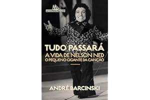 Tudo passará: A vida de Nelson Ned, o Pequeno Gigante da Canção (Portuguese Edition)