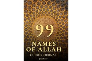 99 Names of Allah - Guided Journal - Asma Ul Husna: Learn The Meaning & Benefits Of Allah’s Names In English & Arabic