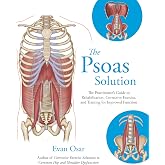 The Psoas Solution: The Practitioner's Guide to Rehabilitation, Corrective Exercise, and Training for Improved Function
