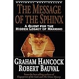 The Message of the Sphinx: A Quest for the Hidden Legacy of Mankind