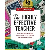 The Highly Effective Teacher: 7 Classroom-Tested Practices That Foster Student Success