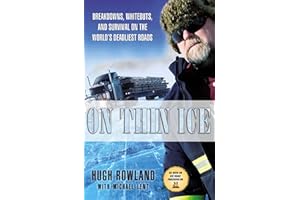 On Thin Ice: Breakdowns, Whiteouts, and Survival on the World's Deadliest Roads