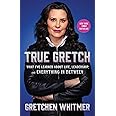 True Gretch: What I've Learned About Life, Leadership, and Everything in Between