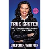 True Gretch: What I've Learned About Life, Leadership, and Everything in Between