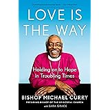 Love is the Way: Holding on to Hope in Troubling Times