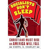 Socialists Don't Sleep: Christians Must Rise or America Will Fall