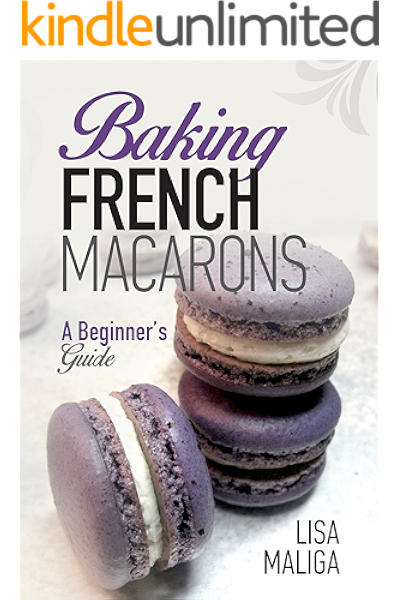 Baking French Macarons A Beginner S Guide Kindle Edition By