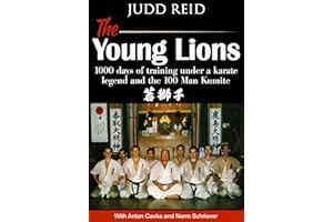 The Young Lions: 1,000 Days of Training Under a Karate Legend and the 100-Man Kumite