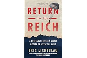 Return to the Reich: A Holocaust Refugee's Secret Mission to Defeat the Nazis