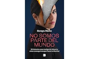 No somos parte del mundo: Mi historia como testigo de Jehová y cómo conseguí escapar hacia la libertad (Spanish Edition)