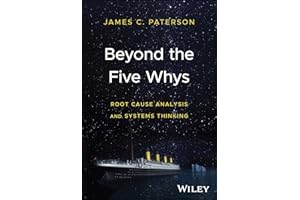 Beyond the Five Whys: Root Cause Analysis and Systems Thinking