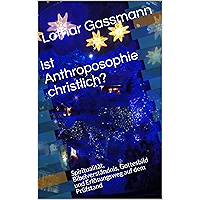 Ist Anthroposophie christlich?: Spiritualität, Bibelverständnis, Gottesbild und Erlösungsweg auf dem Prüfstand (German… book cover Ist Anthroposophie christlich?: Spiritualität, Bibelverständnis, Gottesbild und Erlösungsweg auf dem Prüfstand (German… book cover