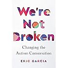We're Not Broken: Changing the Autism Conversation