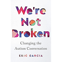 We're Not Broken: Changing the Autism Conversation