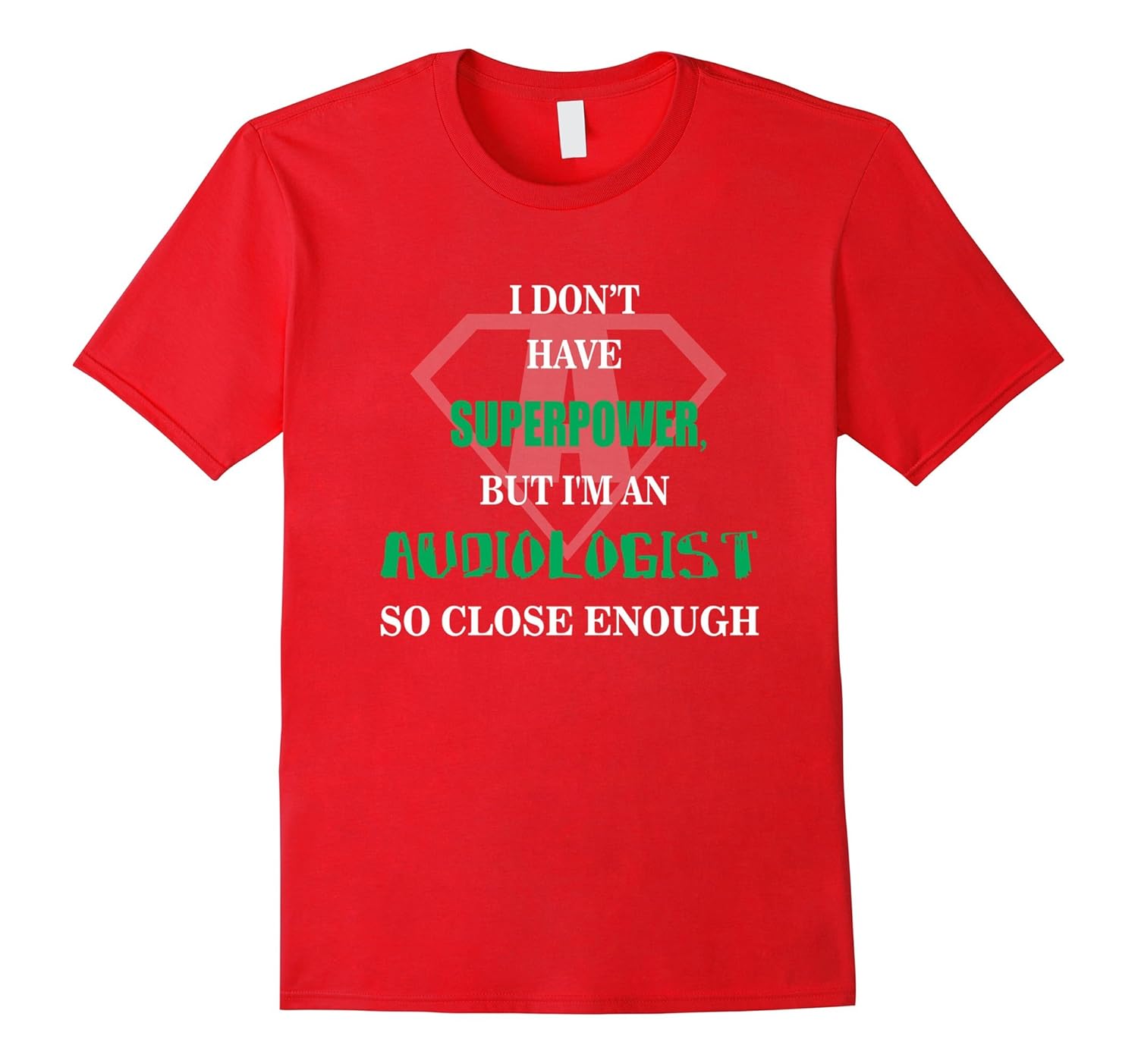 Audiologist T-shirt - I don't have superpower-Rose