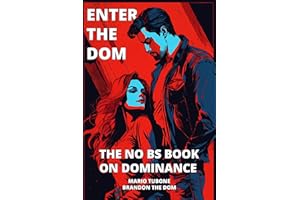 Enter The Dom: The No BS Book on Dominance