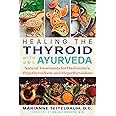 Healing the Thyroid with Ayurveda: Natural Treatments for Hashimoto's, Hypothyroidism, and Hyperthyroidism