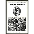 War Dogs: A History of Loyalty and Heroism