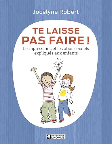 Download Te laisse pas faire - Les agressions et les abus sexuels expliqués aux enfants PDF