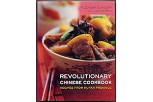 Revolutionary Chinese Cookbook: Recipes from Hunan Province