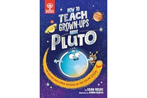 How to Teach Grown-Ups About Pluto: The cutting-edge space science of the solar system