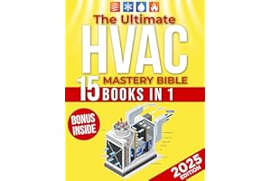 THE ULTIMATE HVAC MASTERY BIBLE: A Complete Step-by-Step Guide To HVAC Installation, Troubleshooting, And Maintenance For Res