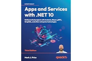 Apps and Services with .NET 10: Build practical projects with Avalonia, Blazor, gRPC, GraphQL, and other enterprise technolog