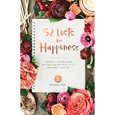 52 Lists for Happiness: Weekly Journaling Inspiration for Positivity, Balance, and Joy (A Guided Self -Love Journal with Prom