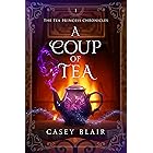 A Coup of Tea (Tea Princess Chronicles Book 1)